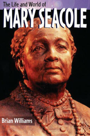 Cover of The Life And World Of Mary Seacole