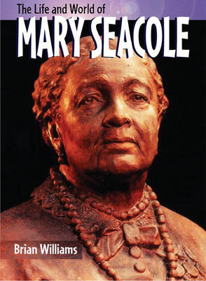 Book cover for The Life And World Of Mary Seacole