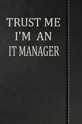 Book cover for Trust Me I'm an IT Manager