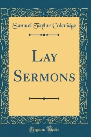 Cover of Lay Sermons (Classic Reprint)