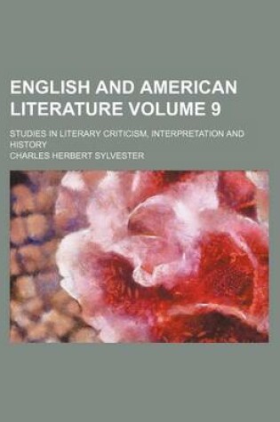 Cover of English and American Literature Volume 9; Studies in Literary Criticism, Interpretation and History