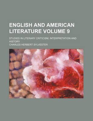 Book cover for English and American Literature Volume 9; Studies in Literary Criticism, Interpretation and History