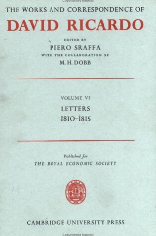 Cover of The Works and Correspondence of David Ricardo: Volume 6, Letters 1810–15