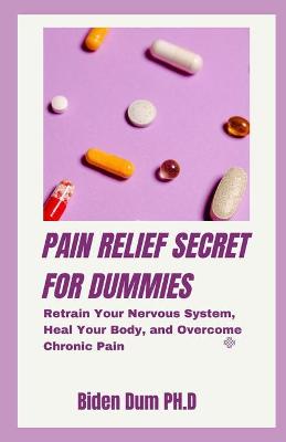 Book cover for Pain Relief Secret for Dummies