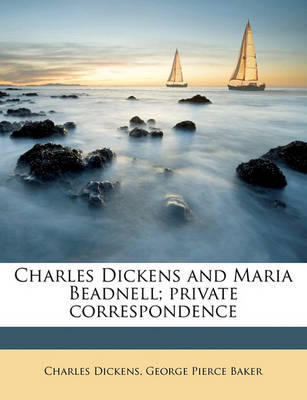 Book cover for Charles Dickens and Maria Beadnell; Private Correspondence