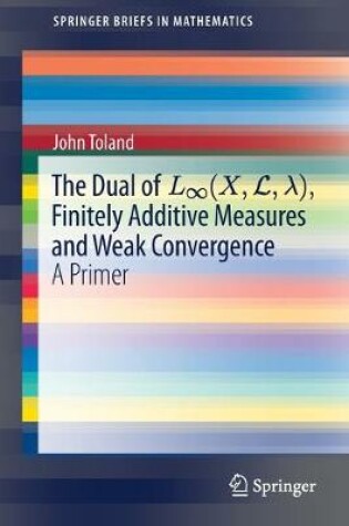 Cover of The Dual of L (X,L, ), Finitely Additive Measures and Weak Convergence