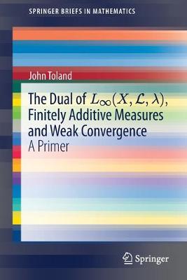 Book cover for The Dual of L (X,L, ), Finitely Additive Measures and Weak Convergence