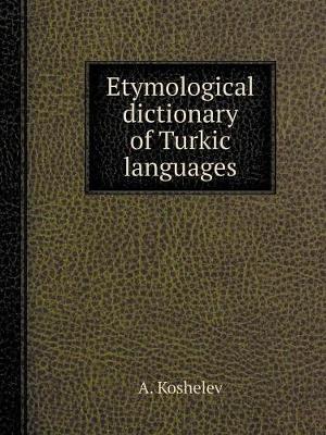 Book cover for Etymological dictionary of Turkic languages