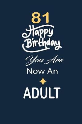 Book cover for 81 Happy birthday you are now an adult