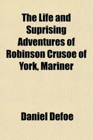 Cover of The Life and Suprising Adventures of Robinson Crusoe of York, Mariner