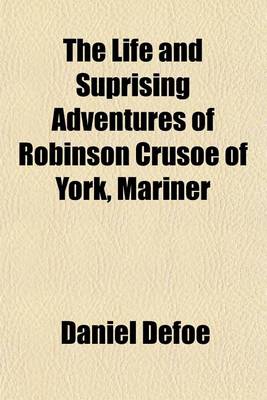 Book cover for The Life and Suprising Adventures of Robinson Crusoe of York, Mariner