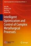 Book cover for Intelligent Optimization and Control of Complex Metallurgical Processes