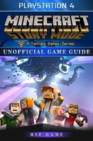 Cover of Minecraft Story Mode Playstation 4 Unofficial Game Guide