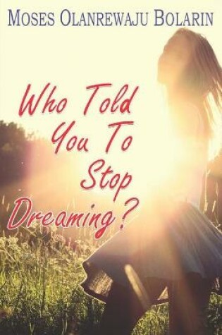 Cover of Who Told You to Stop Dreaming?