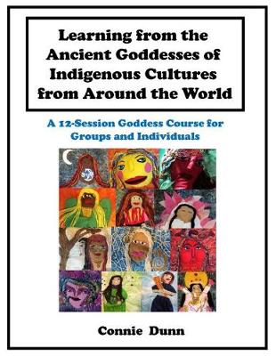 Book cover for Learning from the Ancient Goddesses of Indigenous Cultures from Around the World