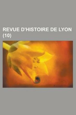 Cover of Revue D'Histoire de Lyon (10)