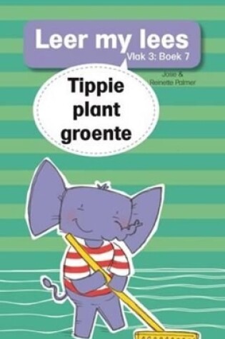 Cover of Leer my lees (Vlak 3 Boek 7): Tippie plant groente