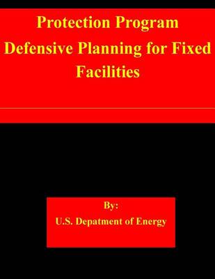 Book cover for Protection Program Defensive Planning for Fixed Facilities