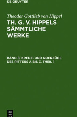 Cover of Kreuz- Und Querzuge Des Ritters a Bis Z. Theil 1