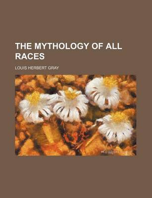 Book cover for The Mythology of All Races (Volume 10)