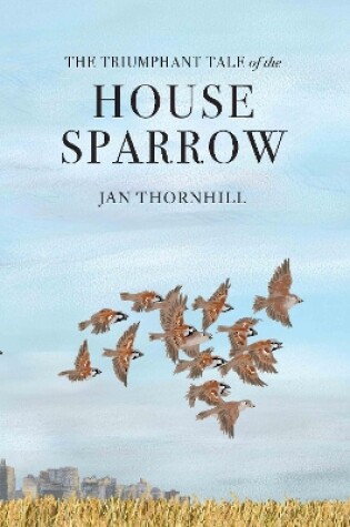 Cover of The Triumphant Tale of the House Sparrow