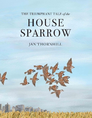 Book cover for The Triumphant Tale of the House Sparrow