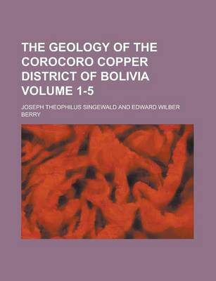 Book cover for The Geology of the Corocoro Copper District of Bolivia Volume 1-5