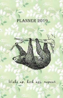 Book cover for Planner 2019 Wake Up, Kick Ass, Repeat