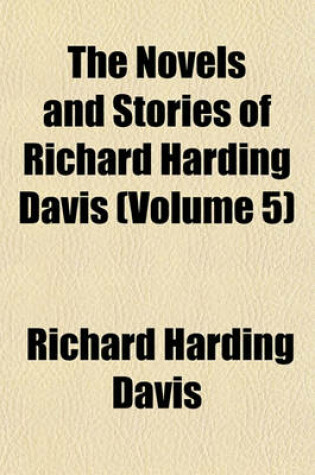 Cover of The Novels and Stories of Richard Harding Davis (Volume 5)