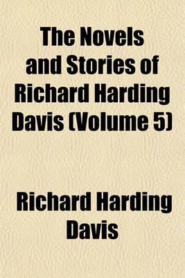 Book cover for The Novels and Stories of Richard Harding Davis (Volume 5)