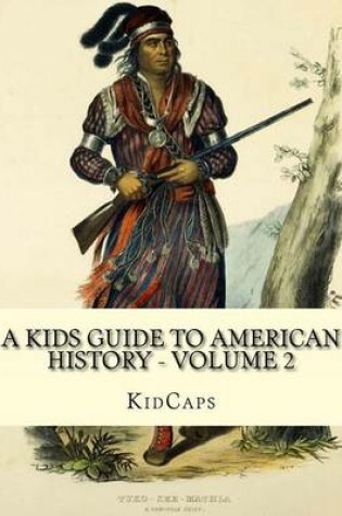 Cover of A Kids Guide to American History - Volume 2