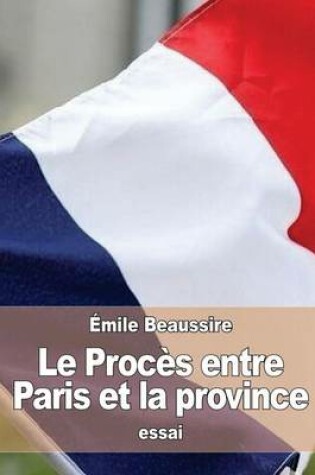 Cover of Le Proces entre Paris et la province