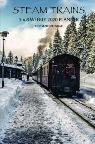 Cover of Steam Trains 5 x 8 Weekly 2020 Planner