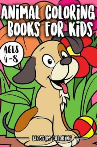 Cover of Animal Coloring Books for Kids Ages 4-8