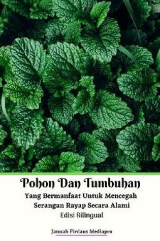 Cover of Pohon Dan Tumbuhan Yang Bermanfaat Untuk Mencegah Serangan Rayap Secara Alami Edisi Bilingual