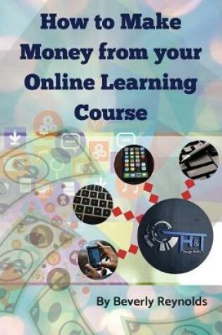 Cover of How to Make Money from Your Online Learning Course