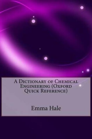 Cover of A Dictionary of Chemical Engineering (Oxford Quick Reference)