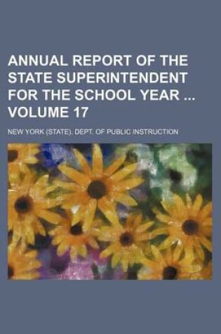 Cover of Annual Report of the State Superintendent for the School Year Volume 17