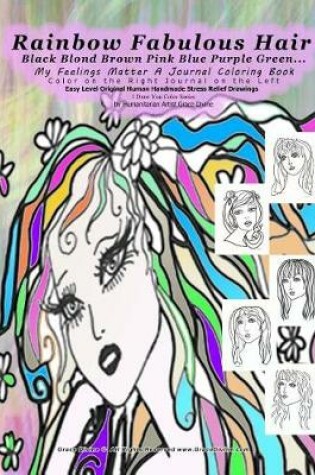 Cover of Rainbow Fabulous Hair Black Blond Brown Pink Blue Purple Green... My Feelings Matter a Journal Coloring Book