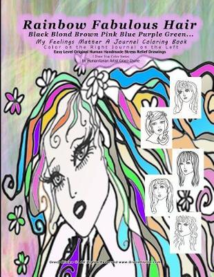 Book cover for Rainbow Fabulous Hair Black Blond Brown Pink Blue Purple Green... My Feelings Matter a Journal Coloring Book