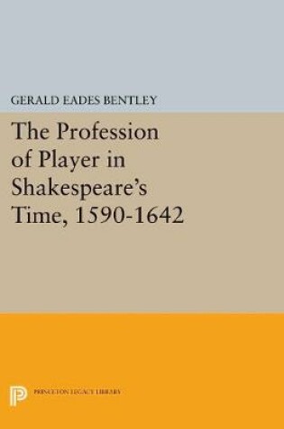 Cover of The Profession of Player in Shakespeare's Time, 1590-1642