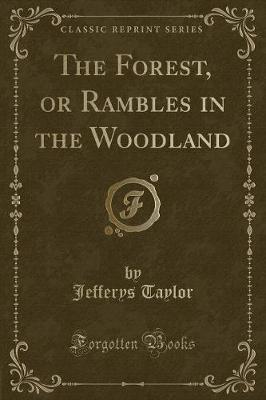 Book cover for The Forest, or Rambles in the Woodland (Classic Reprint)