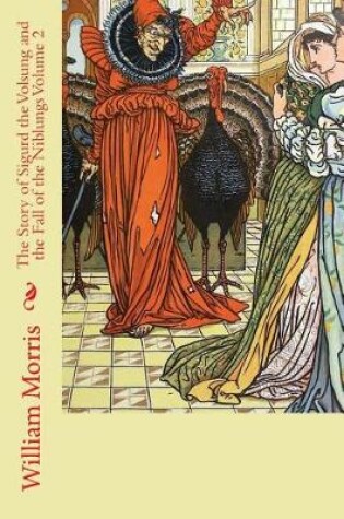 Cover of The Story of Sigurd the Volsung and the Fall of the Niblungs Volume 2