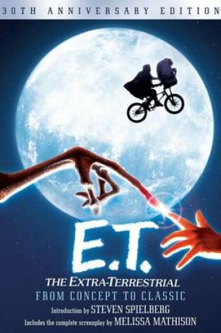 Cover of E.T. The Extra-Terrestrial from Concept to Classic