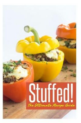 Cover of Stuffed! The Ultimate Recipe Guide