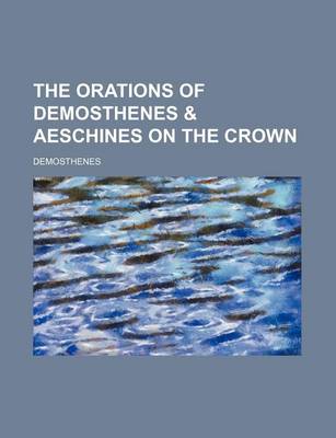 Book cover for The Orations of Demosthenes & Aeschines on the Crown