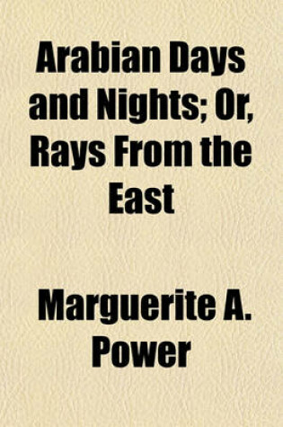 Cover of Arabian Days and Nights; Or, Rays from the East