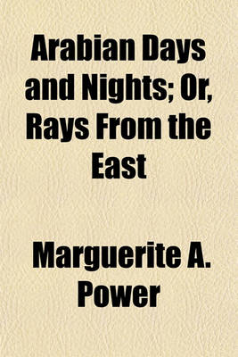 Book cover for Arabian Days and Nights; Or, Rays from the East