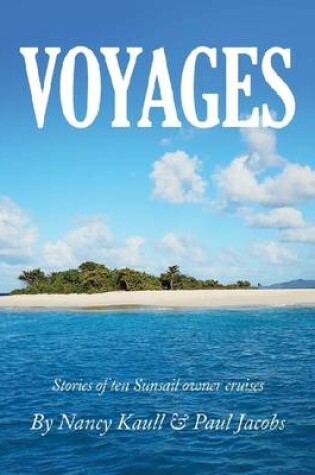 Cover of Voyages: Stories of Ten Sunsail Owner Cruises