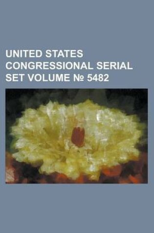 Cover of United States Congressional Serial Set Volume 5482